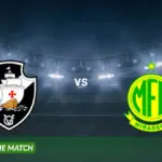 Mirassol vs Vasco da Gama: An Exciting Matchup Ahead