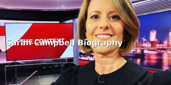 Sarah Campbell: A Notable Figure Making Waves in 2023