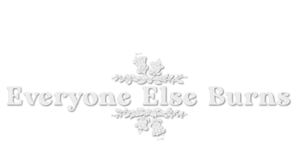 Understanding ‘Everyone Else Burns’ and Its Relevance Today