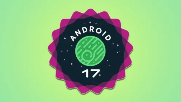 Android 17 Beta 3 Released with New Features