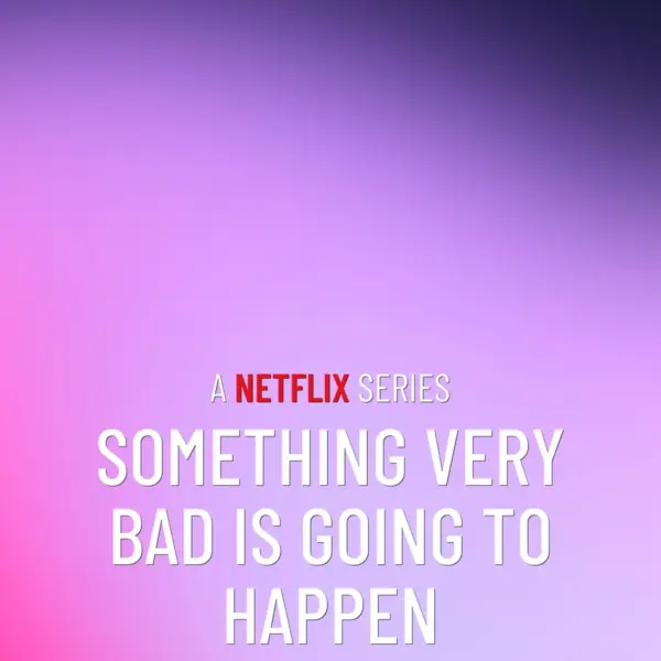 Something Very Bad Is Going to Happen: A New Series Unfolds