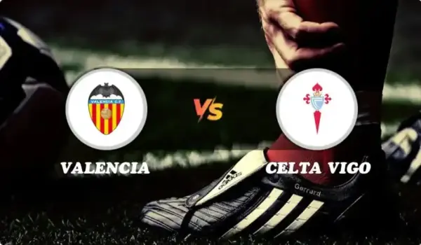 Valencia vs Celta Vigo: Celta Vigo Edges Valencia 3-2 in Thrilling Match