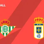 real betis vs real oviedo — PK news